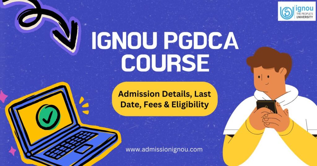 IGNOU PGDCA Course Admission Details