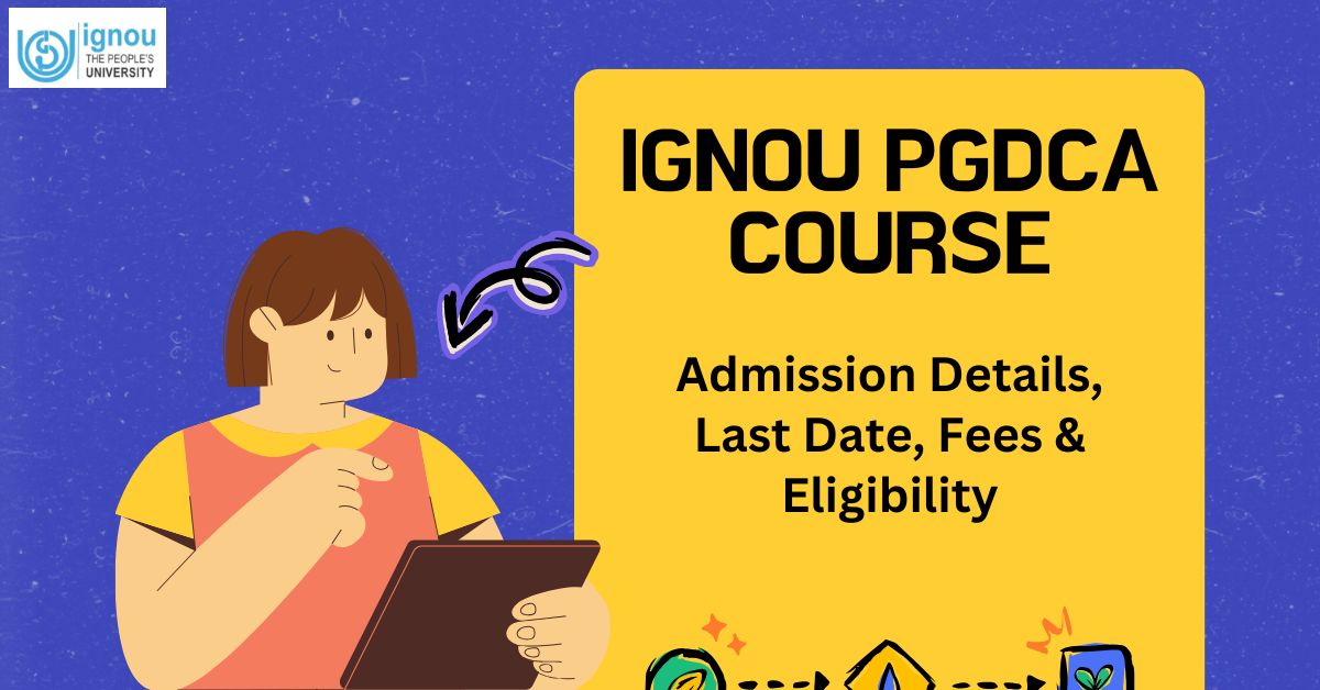 IGNOU PGDCA Course Admission Details