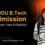 IGNOU BTech Admission 2025: Last Date, Fees & Eligibility