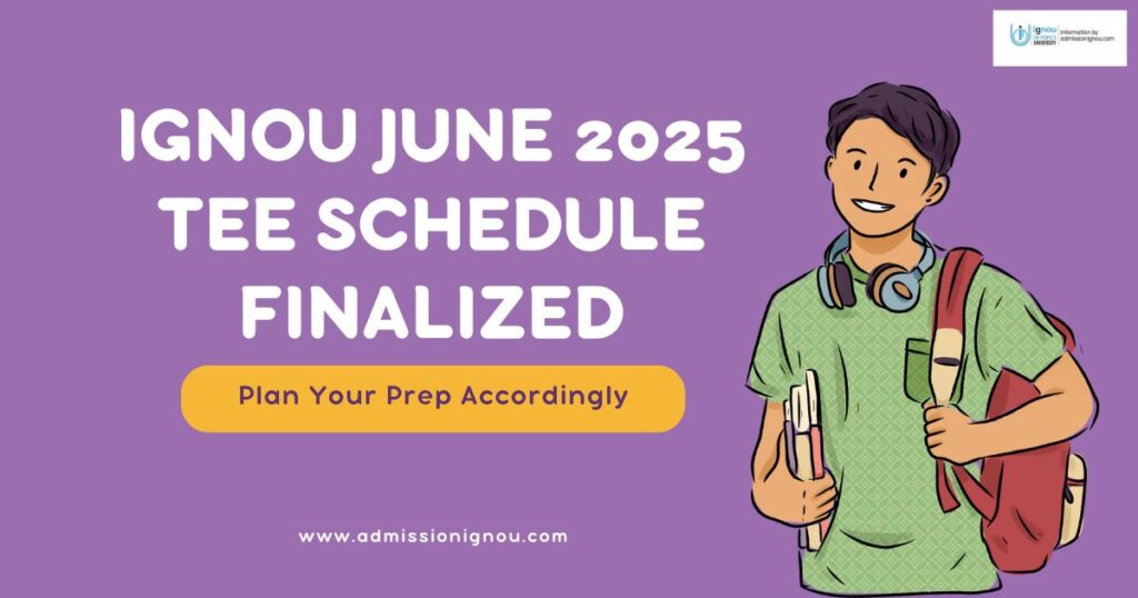 IGNOU June 2025 TEE Schedule