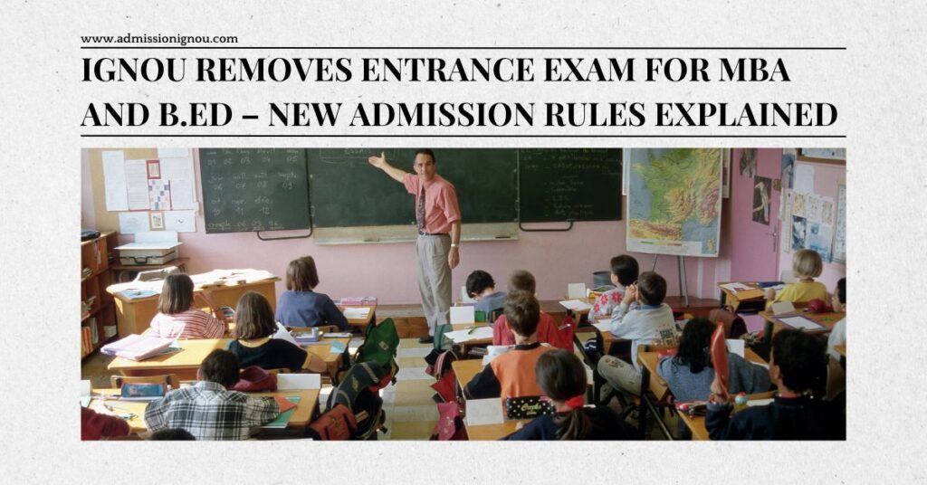 IGNOU Removes Entrance Exam for MBA and B.Ed