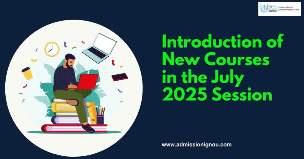 New Courses IGNOU Admission in the July 2025 Session