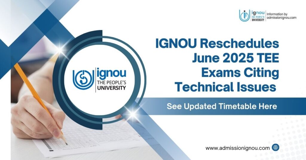 IGNOU Reschedules June 2025 TEE Exams