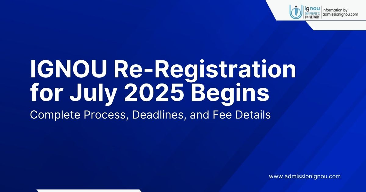 IGNOU Re-Registration for July 2025 Begins