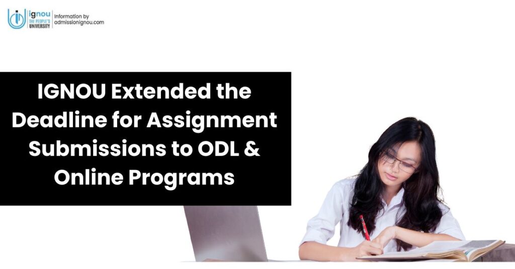 IGNOU Extended the Deadline for Assignment Submissions
