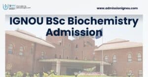 IGNOU BSc Biochemistry admission