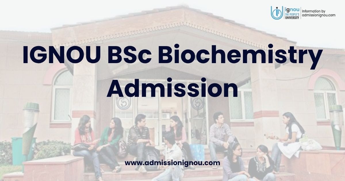 IGNOU BSc Biochemistry admission